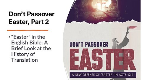 2) Don't Passover Easter: A New Defense of "Easter" in Acts 12:4, Part 2