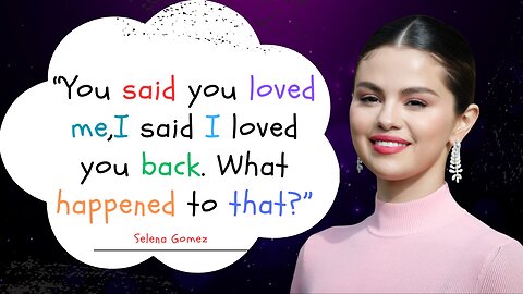 Unforgettable Selena Gomez Quotes That Inspire Positivity.