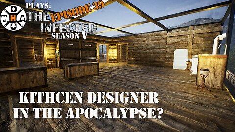 Designing A Kitchen In The Post Post Apocalypse? The Infected Gameplay S5EP39