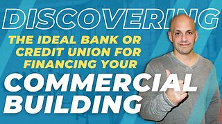 Discovering the Ideal Bank or Credit Union for Financing Your Commercial Building