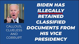 BIDEN HAS BEEN ILLEGALLY STORING CLASSIFIED DOCUMENTS FROM HIS VICE PRESIDENCY