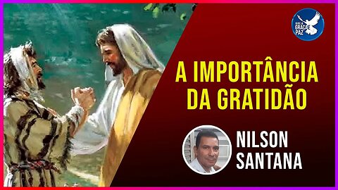 🔴 A importância da gratidão - Os 10 leprosos - Nilson Santana
