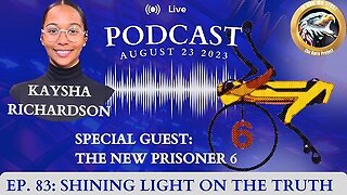 Ep. 83 The New Prisoner Six: Shining Light on the Truth