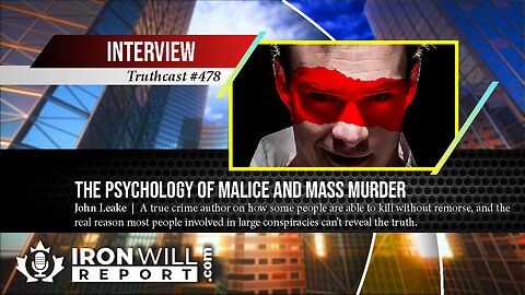 The Psychology of Malice and Mass Murder: John Leake