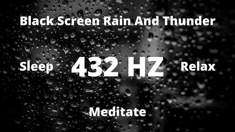 Black Screen Rain and Thunder / 432hz / 8 hours