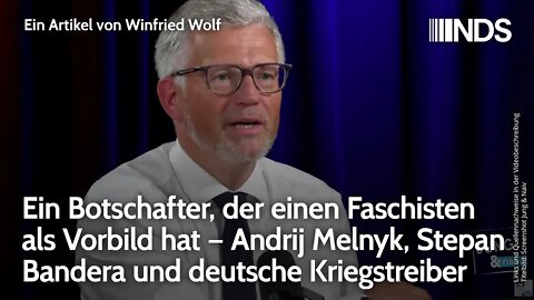 Ein Botschafter, der einen Faschisten als Vorbild hat – Andrij Melnyk, Stepan Bandera | W. Wolf NDS