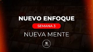 Nuevo Enfoque | Semana 3 | Un Nuevo Comienzo