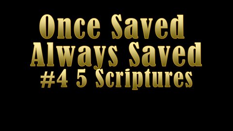 Once Saved Always Saved: Part 4 New Testament Survey