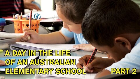 A Day In The Life Of An Australian Public Primary School Documentary Film (Part 2)