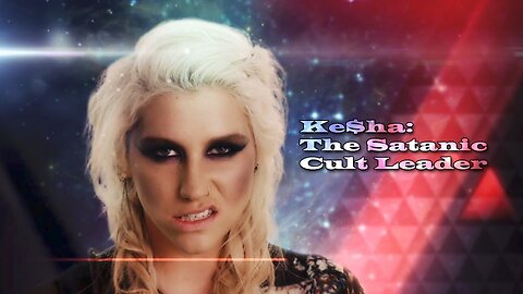 Ke$ha - The Satanic Cult Leader