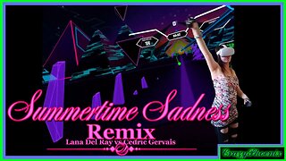 Synth Riders - Lana del Ray vs Cedric Gervais: SummerTime Sadness |Jennifurr|