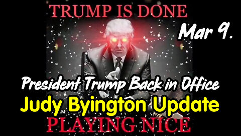Judy Byington Update March 9 > President Trump Back in Office.