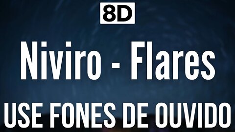 NIVIRO - Flares | 8D AUDIO (USE FONES DE OUVIDO 🎧)
