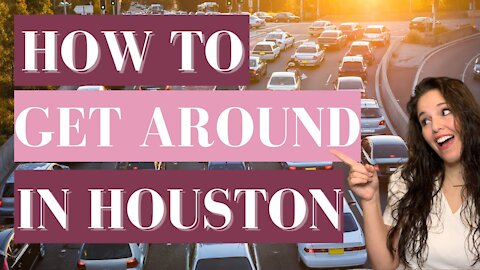 10 Things You Need to Know About Transportation in Houston [Living in Houston Texas]