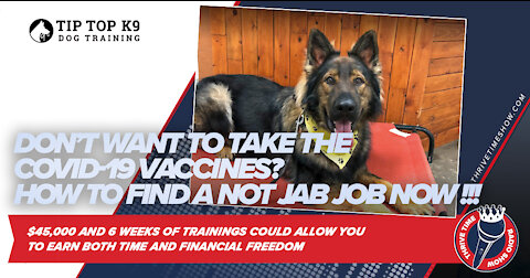 Don’t Want to Take the COVID-19 Vaccines? How to Find a Not Jab Job NOW!!!