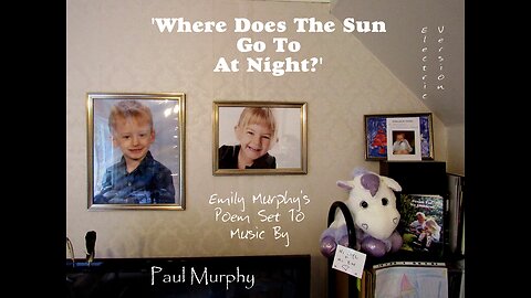 Paul Murphy sings Emily Murphy's poem, 'Where Does The Sun Go To At Night?' .