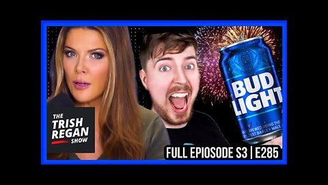 Bud Light's FAKE Patriotism, Mr Beast's Big Dilemma, and Kirk Cameron vs 'Woke' Libraries S3|E285