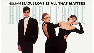 MAKE LOVE NOT WAR ! The Human League - Love Is All That Matters (Extended Version,Remastered)