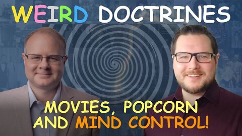 Weird Doctrines: Movies, Popcorn, and Mind Control - Episode 53 William Branham Historical Research