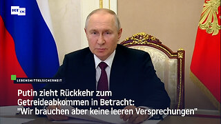 Putin zieht Rückkehr zum Getreideabkommen in Betracht