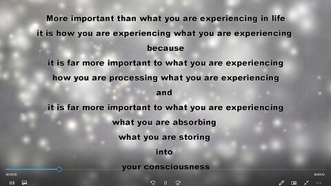 LIFE AXIOM 13: HOW YOU EXPERIENCE WHAT YOU EXPERIENCE IS MORE IMPORTANT TO WHAT YOU EXPERIENCE