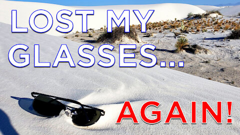 Lost My Glasses in White Sands New Mexico doing Photography ~ Quest to Find Them