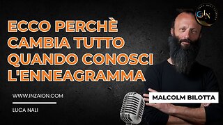 ECCO PERCHÈ CAMBIA TUTTO QUANDO CONOSCI L'ENNEAGRAMMA - Malcolm Bilotta