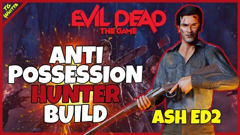 Evil Dead the Game - Hunter Build Guide (Ash ED2) | STOP BASIC POSSESSED UNITS EASILY
