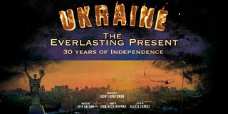 Ukraine: 30 Years of Independence - The Everlasting Present