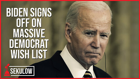 Biden Signs Off On Massive Democrat Wish List