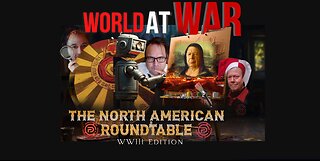 World At WAR 'The North American Roundtable' (WWIII Edition)
