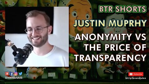 Justin Murphy - Anonymity VS. The Price of Transparency