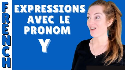 EXPRESSIONS AVEC LE PRONOM Y - leçon de français