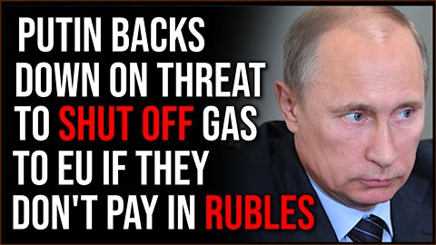 Putin Caves, Backs Down On Threat To Shut Off EU Gas Supply If They Don't Pay In Rubles