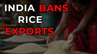 Global Food Crisis: India's Ban on Rice Exports