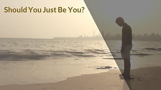 Should You Just Be You?