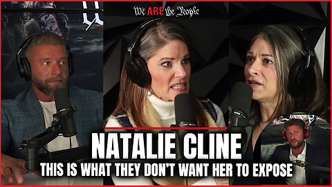 Natalie Cline- This is what they don’t want her to expose