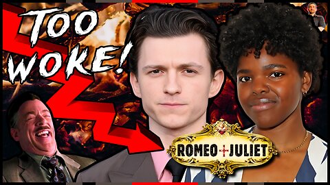 Romeo & Juliet With Tom Holland is a MASSIVE Woke Backfire!