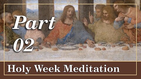 PART 2 | Holy Week Meditation: The Last Supper and the Shroud