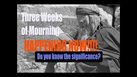 THREE WEEKS OF MOURNING - SIGNIFICANCE!!!!!!!!!!!!!!!!!!!!!!