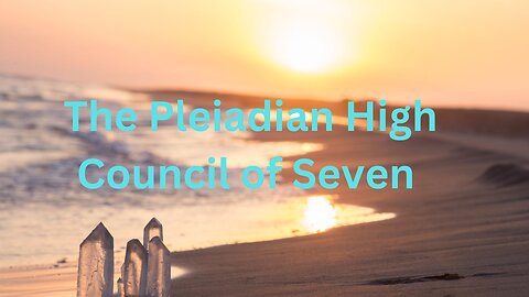 ∞The Pleiadian High Council of Seven (revisited) ~ Daniel Scranton