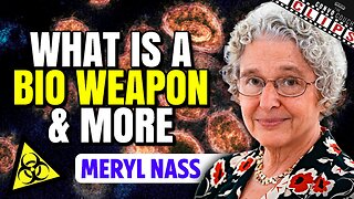 What Is A Bioweapon And More! w/ Dr Meryl Nass
