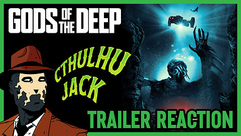 Cthulhu Jack's I GODS of the DEEP I Trailer Reaction