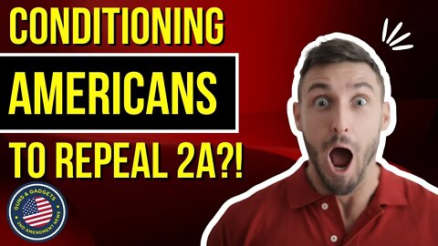Conditioning Americans To Repeal The 2A?!?