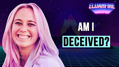 AM I DECEIVED? ElijahFire: Ep. 290 – JESSI GREEN