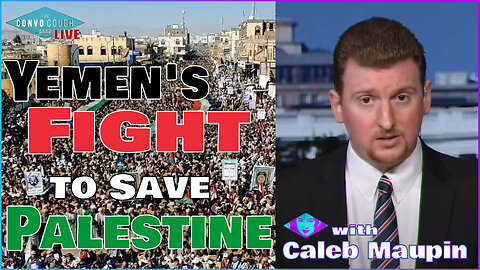 Yemen's Fight to Save Palestine with Caleb Maupin