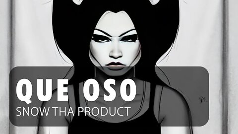 Snow Tha Product - Que Oso ♫ English - Français - Español | Lyrics - Paroles - Letra