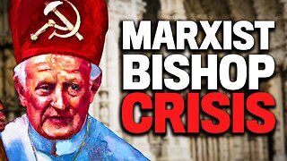 Can The Catholic Church Be Saved From Its Marxist Bishops?