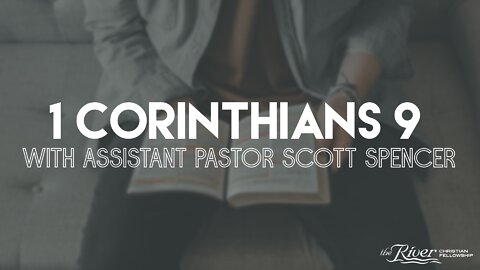 1 Corinthians 9 with Assistant Pastor Scott Spencer