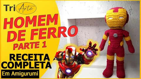 RECEITA AMIGURUMI | HOMEM DE FERRO | PARTE 1 / 2